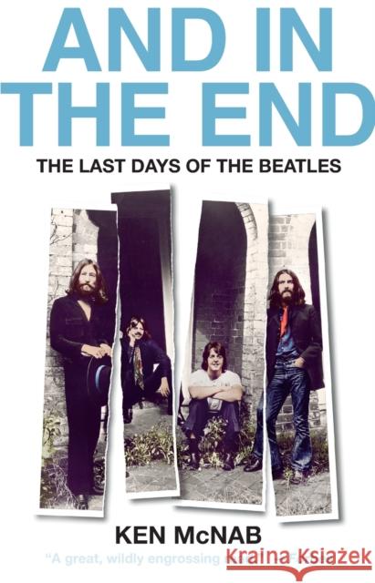 And in the End: The Last Days of the Beatles Ken McNab 9781250803733 St. Martin's Griffin - książka