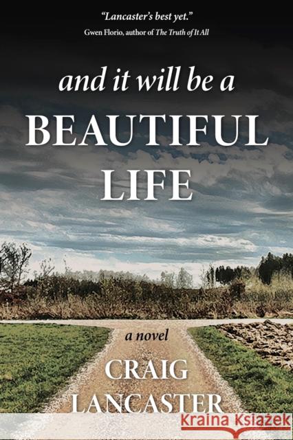 And It Will Be a Beautiful Life Craig Lancaster 9781611883275 Story Plant - książka