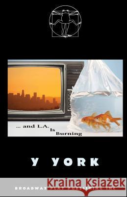 ...And L. A. Is Burning York, Y. 9780881455052 Broadway Play Publishing Inc - książka