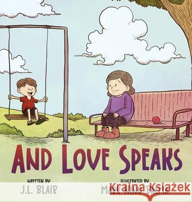 And Love Speaks: Helping Children Understand ALS Jamie L. Blair 9781638771227 Euphoria Publishing - książka