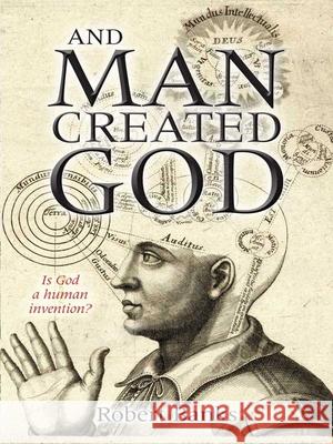 And Man Created God: Is God a human invention? Robert (Author) Banks 9780745955438 Lion Publishing Plc - książka