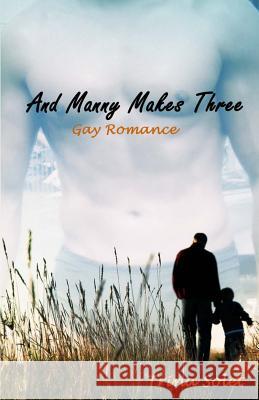 And Manny Makes Three: Gay Romance Trina Solet 9781492370277 Createspace - książka