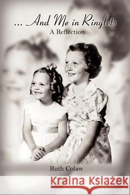 And Me in Ringlets: A Reflection Colaw, Ruth 9780759664722 Authorhouse - książka