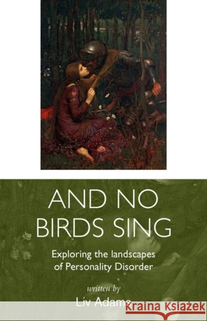 And No Birds Sing - Exploring the Landscapes of Personality Disorder Adams, LIV 9780956731609 Emic Press - książka