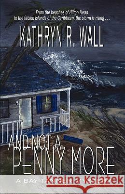 And Not a Penny More Kathryn R. Wall 9781933523156 Bella Rosa Books - książka