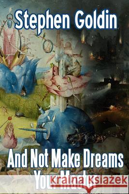 And Not Make Dreams Your Master (Large Print Edition) Goldin, Stephen 9781541306523 Createspace Independent Publishing Platform - książka