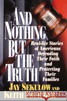 And Nothing But the Truth Jay Sekulow Keith Fournier 9780785201311 Thomas Nelson Publishers - książka