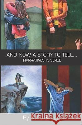 And Now a Story To Tell...: Narratives in Verse Supple, Dave 9781419683435 Booksurge Publishing - książka