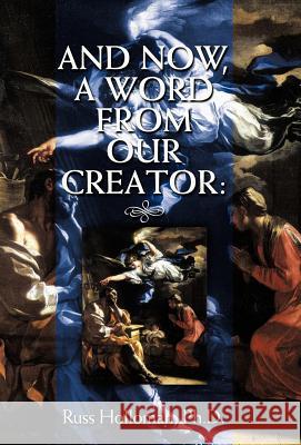 And Now, a Word from Our Creator Russ Holloma 9781449726447 WestBow Press - książka