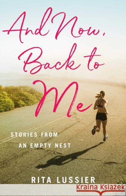 And Now Back to Me Rita Lussier 9781647427702 She Writes Press - książka