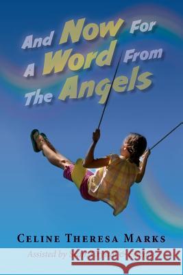 And Now for a Word from the Angels Celine Theresa Marks 9781503153837 Createspace - książka