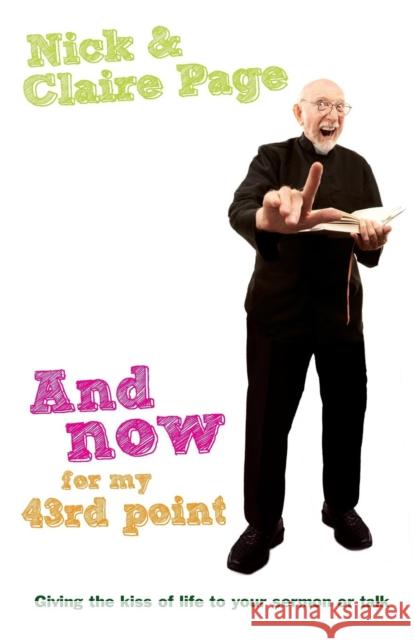 And Now for My 43rd Point: And Now for My 43rd Point Claire Page, Nick Page 9781850789987 Authentic Media - książka
