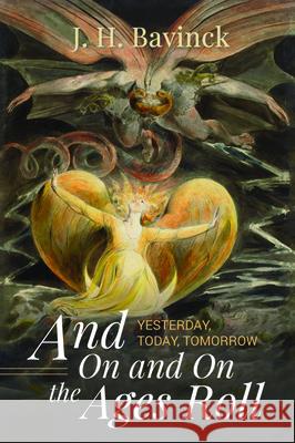 And On and On the Ages Roll J. H. Bavinck 9781532658853 Cascade Books - książka