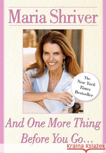 And One More Thing Before You Go... Maria Shriver 9780743281034 Free Press - książka