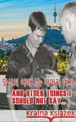 ...and Other Things I Should Not Say... Jon Drake Jon Drake Chris Akin 9781704338620 Independently Published - książka