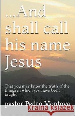 ...And Shall Call his Name Jesus Pedro Montoya 9781393824237 Cristo Rey Publisher - książka