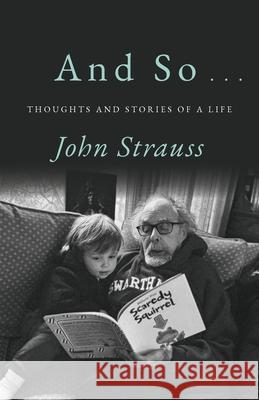 And So . . .: Thoughts and Stories of a Life John Strauss 9781966293217 Epigraph Publishing - książka
