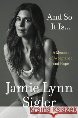 And So It Is...: A Memoir of Acceptance and Hope Jamie Lynn Sigler 9780063434714 Harper - książka