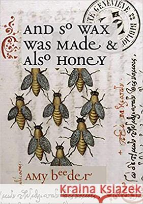 And So Wax Was Made & Also Honey Amy Beeder 9781946482365 Tupelo Press, Incorporated - książka