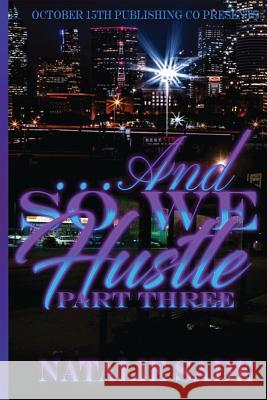 ...and So We Hustle Part Three Natalie Sade 9781979210799 Createspace Independent Publishing Platform - książka