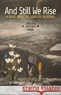 And Still We Rise: A Novel about the Genocide in Bosnia Jordan Steven Sher 9781639881161 Atmosphere Press - książka