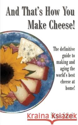 And That's How You Make Cheese! Shane Sokol 9780595177097 iUniverse - książka