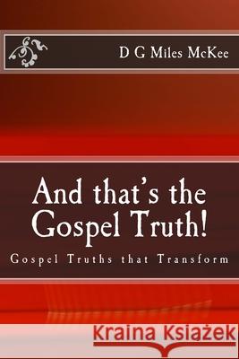 And that's the Gospel Truth! Miles McKee 9781496033390 Createspace Independent Publishing Platform - książka