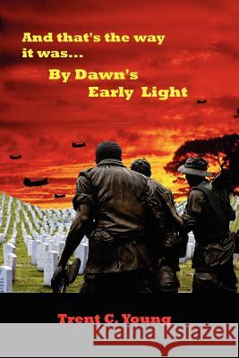 And That's the Way it Was... By Dawn's Early Light Trent, C. Young 9781411641877 Lulu.com - książka