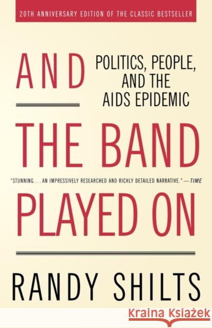 And the Band Played on: Politics, People, and the AIDS Epidemic Randy Shilts 9780312374631 St. Martin's Griffin - książka