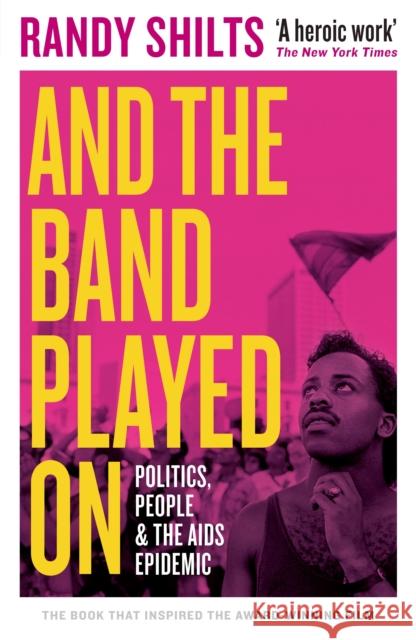 And the Band Played On: Politics, People, and the AIDS Epidemic Randy Shilts 9781788167734 Profile Books Ltd - książka
