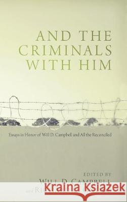 And the Criminals with Him Will D Campbell, Richard C Goode 9781498214902 Cascade Books - książka