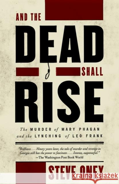 And the Dead Shall Rise: The Murder of Mary Phagan and the Lynching of Leo Frank Oney, Steve 9780679764236 Vintage Books USA - książka