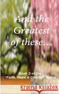 And the Greatest of These... Fay Long 9781500975661 Createspace - książka