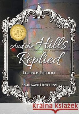 And the Hills Replied Sparhawk Hutchins 9781960113221 Regency Publishers - książka