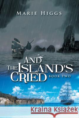 And the Island's Cried Marie Higgs 9781493191918 Xlibris Corporation - książka