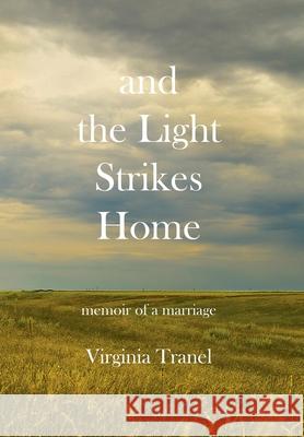 and the Light Strikes Home Virginia Tranel 9781421836713 1st World Publishing - książka