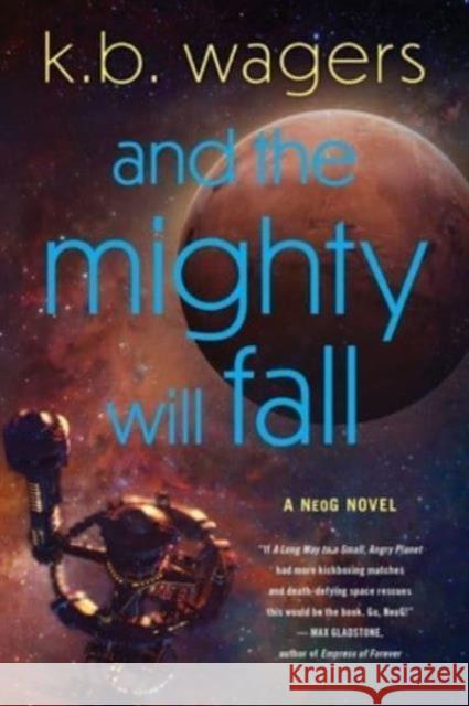 And the Mighty Will Fall: A NeoG Novel K. B Wagers 9780063115248 HarperCollins Publishers Inc - książka