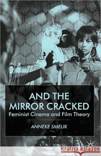 And the Mirror Cracked: Feminist Cinema and Film Theory Smelik, A. 9780333920411  - książka