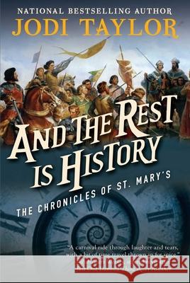 And the Rest Is History: The Chronicles of St. Mary's Book Eight Jodi Taylor 9781597809061 Night Shade Books - książka