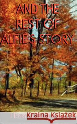 And the Rest of Alfie's Story Henry A. Buchanan 9780759601857 Authorhouse - książka