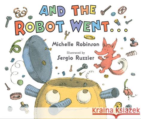 And the Robot Went . . . Michelle Robinson Sergio Ruzzier 9780544586529 Clarion Books - książka