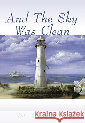 And The Sky Was Clean Catherine Gervais' 9781452040448 AuthorHouse - książka