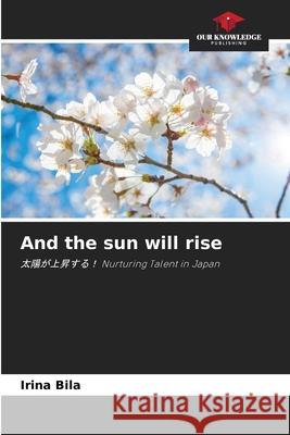 And the sun will rise Bila, Irina 9786208700256 Our Knowledge Publishing - książka
