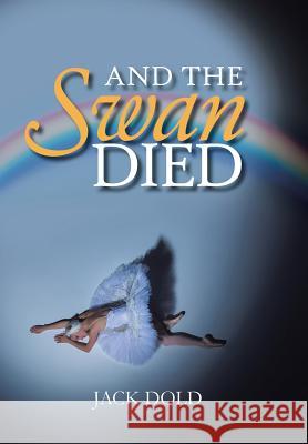 And the Swan Died Jack Dold 9781524621339 Authorhouse - książka
