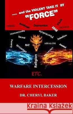 ......and the Violent Take it by Force: Warfare Intercession Manual Baker, Cheryl 9781479332656 Createspace - książka