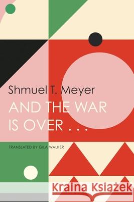 And the War Is Over . . . Shmuel T. Meyer 9781803093406 Seagull Books London Ltd - książka
