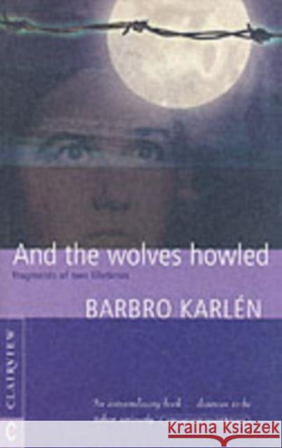 And the Wolves Howled: Fragments of Two Lifetimes Barbro Karlen Thomas Meyer 9781902636184 Clairview Books - książka