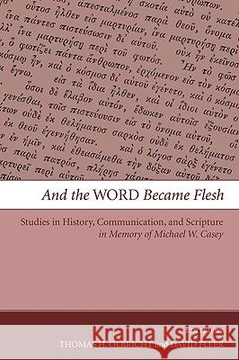 And the Word Became Flesh Olbricht, Thomas H. 9781606085165 Pickwick Publications - książka