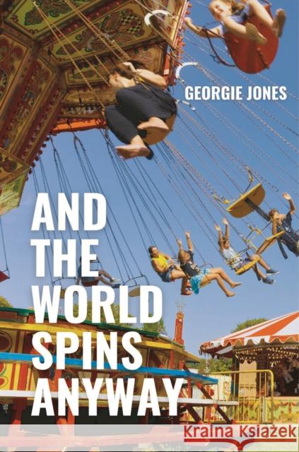 And the World Spins Anyway Georgie Jones 9781913958510 Burning Eye Books - książka
