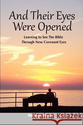 And Their Eyes Were Opened Prof Robert Miner (Baylor University Texas) 9781619046054 Xulon Press - książka